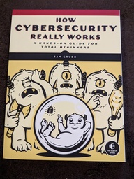 How Cybersecurity Really Works cover. Featuring three monsters carrying weapons and frustrated because a fourth monster is safely secured in a bubble with a padlock on it.
